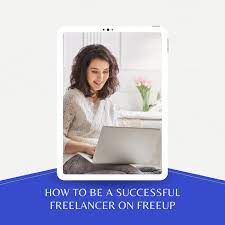 Here are some tips to help you become a successful freelancer: